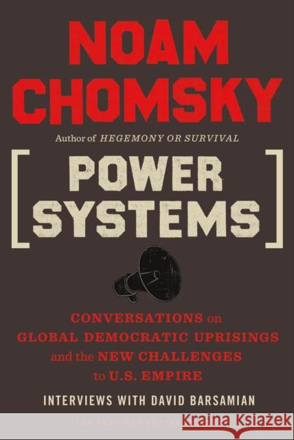 Power Systems: Conversations on Global Democratic Uprisings and the New Challenges to U.S. Empire Noam Chomsky 9780805096156 Metropolitan Books - książka