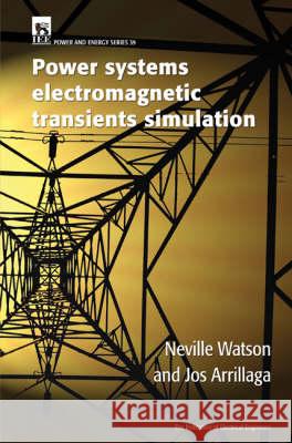 Power Systems Electromagnetic Transients Simulation Arrillaga, J.|||Watson, N. 9780852961063 IEE Power & Energy S. - książka