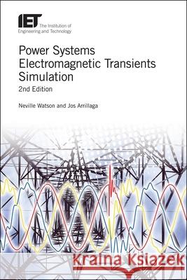 Power Systems Electromagnetic Transients Simulation Neville R. Watson 9781785614996 Institution of Engineering & Technology - książka