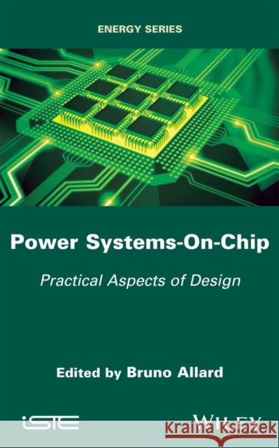 Power Systems-On-Chip: Practical Aspects of Design Allard, Bruno 9781786300812 John Wiley & Sons - książka