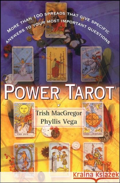 Power Tarot: More Than 100 Spreads That Give Specific Answers to Your Most Important Question Trish McGregor T. J. MacGregor Trish MacGregor 9780684841854 Fireside Books - książka