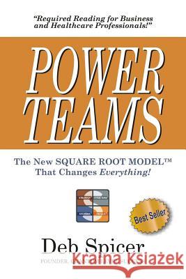 POWER TEAMS The New SQUARE ROOT MODELTM That Changes EVERYTHING! Spicer, Deb 9780615549101 Quantum Level Success - książka
