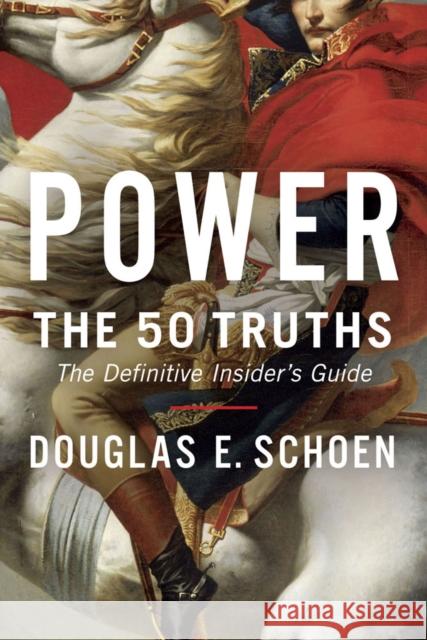 Power: The 50 Truths Douglas E. Schoen 9781682452042 Regan Arts - książka