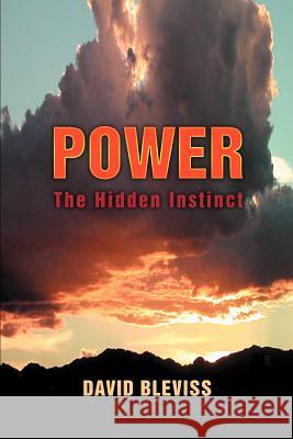 Power: The Hidden Instinct Bleviss, David 9780595338993 iUniverse - książka