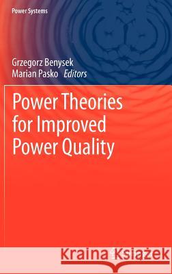 Power Theories for Improved Power Quality Grzegorz Benysek Marian Pasko 9781447127857 Springer - książka