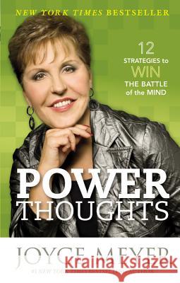 Power Thoughts: 12 Strategies to Win the Battle of the Mind Joyce Meyer 9781455504374 Faithwords - książka