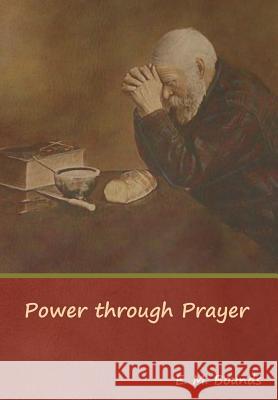 Power through Prayer Bounds, Edward M. 9781618954565 Bibliotech Press - książka