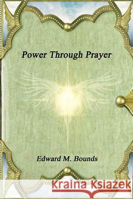 Power Through Prayer Edward M Bounds   9781988297354 Devoted Publishing - książka