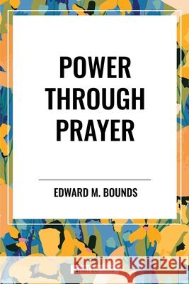Power Through Prayer Edward M Bounds 9798880910090 Sta - książka