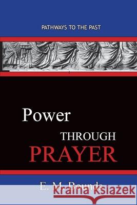 Power Through Prayer: Pathways To The Past Bounds, Edward M. 9781951497521 Published by Parables - książka