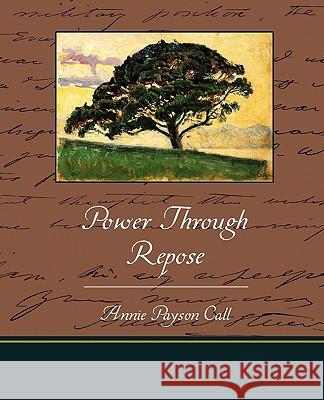 Power Through Repose Annie Payson Call 9781438529707 Book Jungle - książka