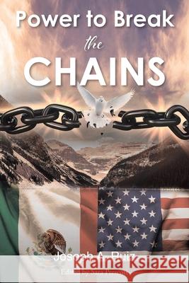 Power to Break the Chains Joseph A Ruiz 9798890433923 Christian Faith Publishing - książka