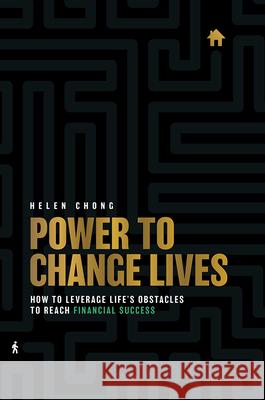 Power to Change Lives: How to Leverage Life's Obstacles to Reach Financial Success Helen Chong 9781642250695 Advantage Media Group - książka