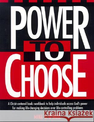 Power to Choose: Twelve Steps to Wholeness Mike S. O'Neil Nancy M. Newbold Charles E., Jr. Newbold 9780963345400 Sonlight Publishing - książka