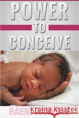 Power to Conceive Raeni Bankole 9781547077014 Createspace Independent Publishing Platform - książka