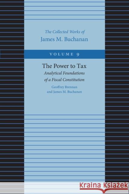 Power to Tax -- Analytical Foundations of a Fiscal Constitution James Buchanan 9780865972308 Liberty Fund Inc - książka