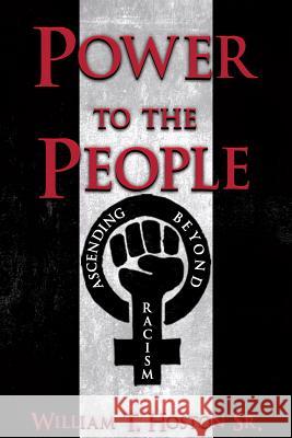 Power to the People: Ascending Beyond Racism William T. Hoston 9780999263952 Zl Publishing House - książka