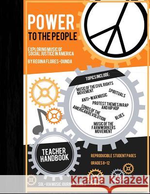 Power to the People: Exploring Music of Social Justice: No Prep Teacher Handbook for Grades 8-12 Regina Flores-Dunda 9781542463928 Createspace Independent Publishing Platform - książka