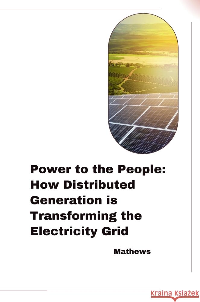 Power to the People: How Distributed Generation is Transforming the Electricity Grid Mathews 9783384281043 tredition - książka