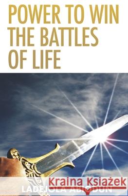 Power to Win the Battles of Life Ladejola Abiodun 9798591938239 Independently Published - książka