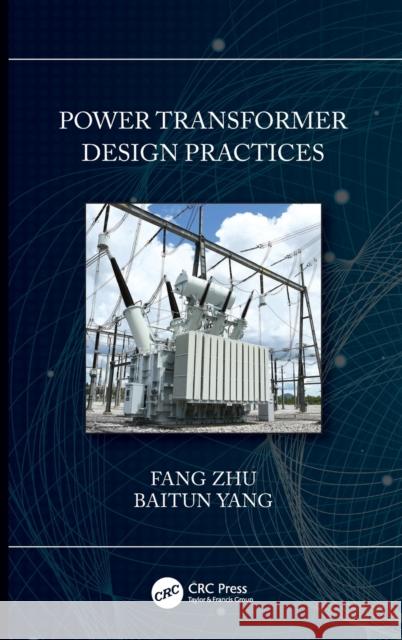 Power Transformer Design Practices Fang Zhu Baitun Yang 9780367418434 CRC Press - książka