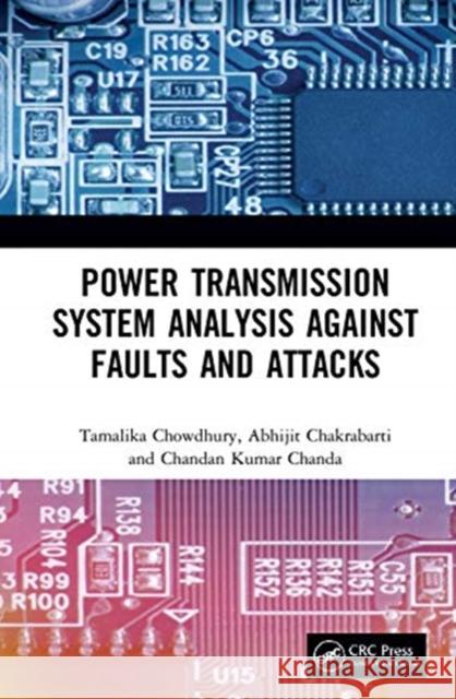 Power Transmission System Analysis Against Faults and Attacks Tamalika Chowdhury Abhijit Chakrabarti Chandan Kumar Chanda 9780367497774 CRC Press - książka