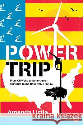 Power Trip: From Oil Wells to Solar Cells--Our Ride to the Renewable Future Amanda Little 9780061885143 Harperluxe - książka