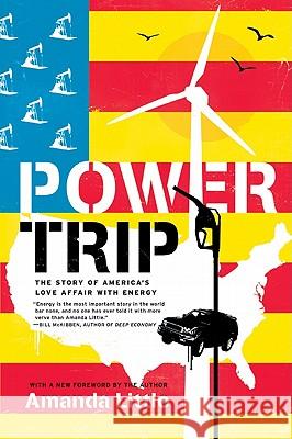 Power Trip: The Story of America's Love Affair with Energy Amanda Little 9780061353260 Harper Perennial - książka