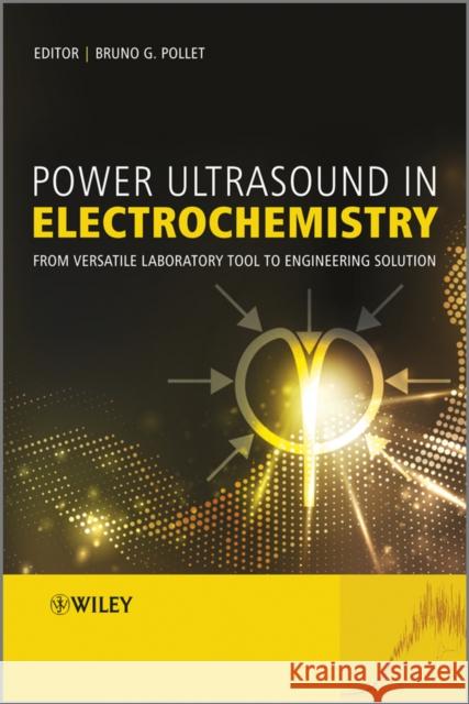 Power Ultrasound in Electrochemistry: From Versatile Laboratory Tool to Engineering Solution Pollet, Bruno 9780470974247 John Wiley & Sons - książka