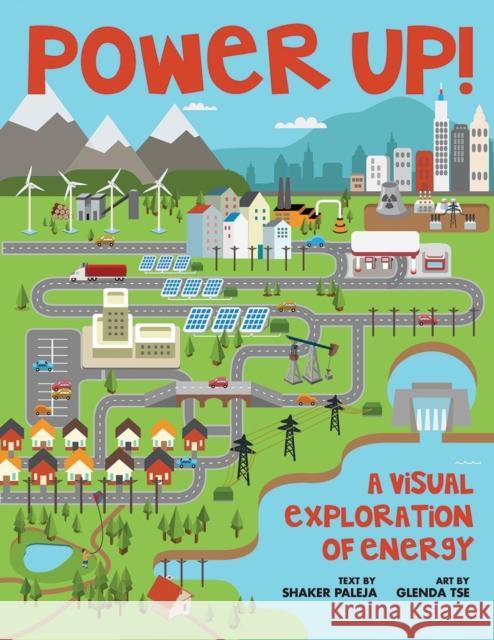 Power Up!: A Visual Exploration of Energy S. N. Paleja Glenda Tse Shaker Paleja 9781554517268 Annick Press - książka