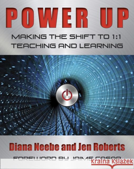 Power Up: Making the Shift to 1:1 Teaching and Learning Diana Neebe Jen Roberts 9781625310132 Stenhouse Publishers - książka