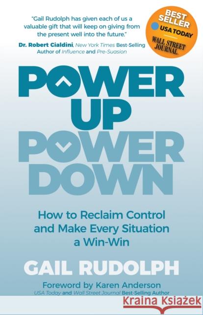 Power Up Power Down: How to Reclaim Control and Make Every Situation a Win/Win Gail Rudolph 9781631955068 Morgan James Publishing - książka