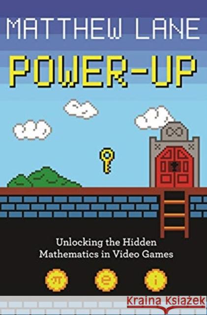 Power-Up: Unlocking the Hidden Mathematics in Video Games Matthew Lane 9780691196381 Princeton University Press - książka