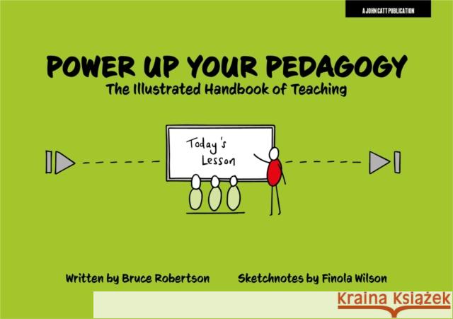 Power Up Your Pedagogy: The Illustrated Handbook of Teaching Bruce Robertson Finola Wilson 9781398388062 John Catt Educational Ltd - książka
