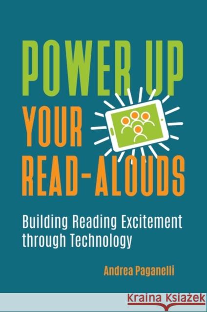 Power Up Your Read-Alouds: Building Reading Excitement Through Technology Andrea Paganelli 9781440865206 Libraries Unlimited - książka