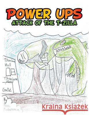 Power Ups: Attack of the T-Zilla Marc Nathanael Purnama 9781543405729 Xlibris - książka