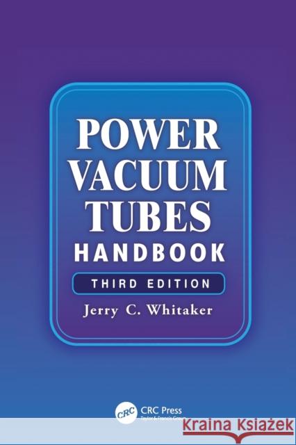 Power Vacuum Tubes Handbook: Hand Book Whitaker, Jerry 9781138077485 Taylor and Francis - książka