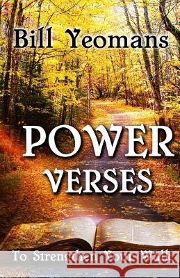 Power Verses: To Strengthen Your Walk Bill Yeomans 9781517091668 Createspace - książka