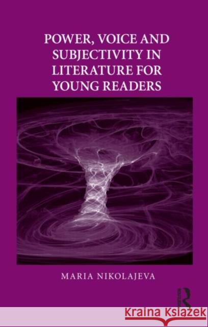 Power, Voice and Subjectivity in Literature for Young Readers Nikolajeva Maria                         Maria Nikolajeva 9780415802154 Routledge - książka
