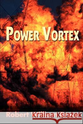 Power Vortex Robert William Bruce 9780595137510 Writers Club Press - książka