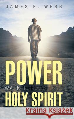 Power Walk Through the Holy Spirit Webb, James E. 9781491815946 Authorhouse - książka