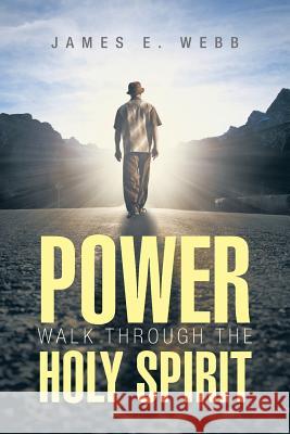 Power Walk Through the Holy Spirit Webb, James E. 9781491815960 Authorhouse - książka