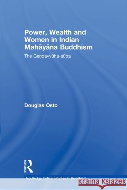 Power, Wealth and Women in Indian Mahayana Buddhism: The Gandavyuha-Sutra Osto, Douglas 9780415500081 Routledge - książka