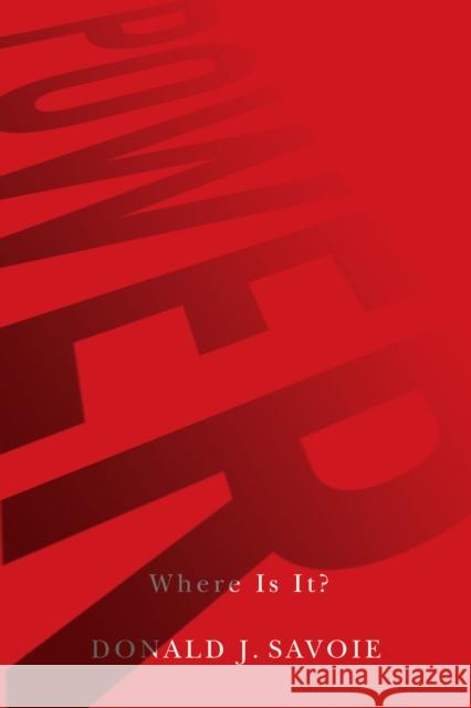 Power: Where Is It? Donald Savoie 9780773537583 McGill-Queen's University Press - książka