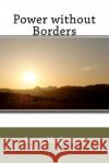Power without Borders Neihouse, Leon 9781463653903 Createspace