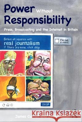 Power Without Responsibility: Press, Broadcasting and the Internet in Britain James Curran Jean Seaton 9781032112015 Routledge - książka