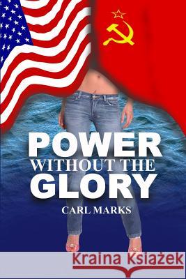 Power Without The Glory Carl, Marks 9781847532121 Lulu.com - książka