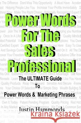 Power Words For The Sales Professional: The ULTIMATE Guide To Power Words & Marketing Phrases Hammonds, Justin 9780615550909 Inspire Consultants - książka