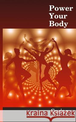 Power Your Body: While enjoying your present lifestyle Curion 9781507734926 Createspace - książka