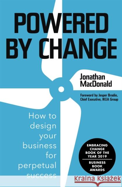 Powered by Change: Design your business to make the most of change Jonathan MacDonald 9781473665996 John Murray Press - książka